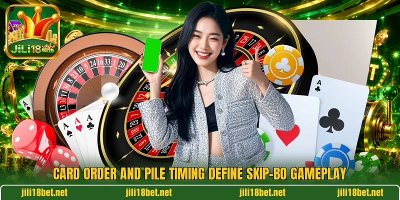 Card order and pile timing define skip-bo gameplay Card order and pile timing define skip-bo gameplay