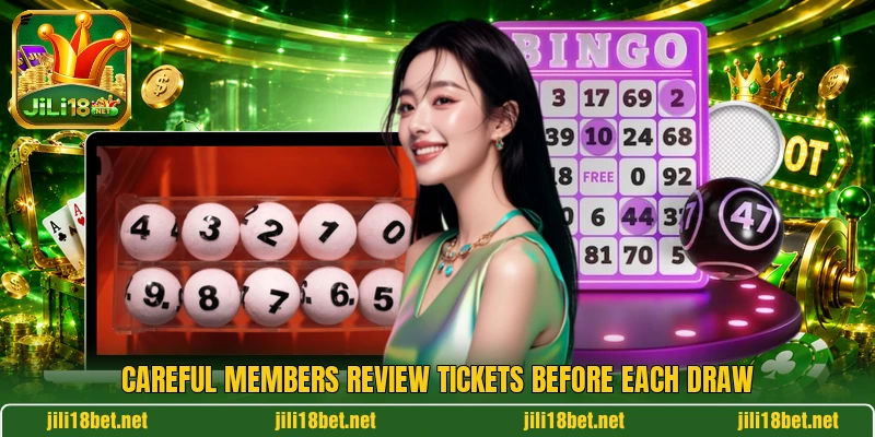 Careful members review tickets before each draw