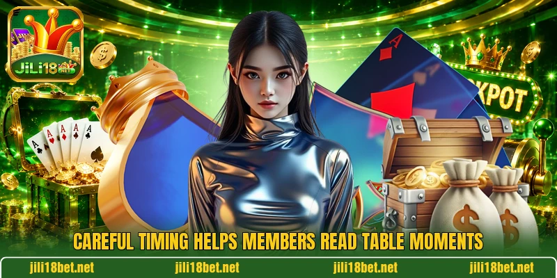 Careful timing helps members read table moments Careful timing helps members read table moments
