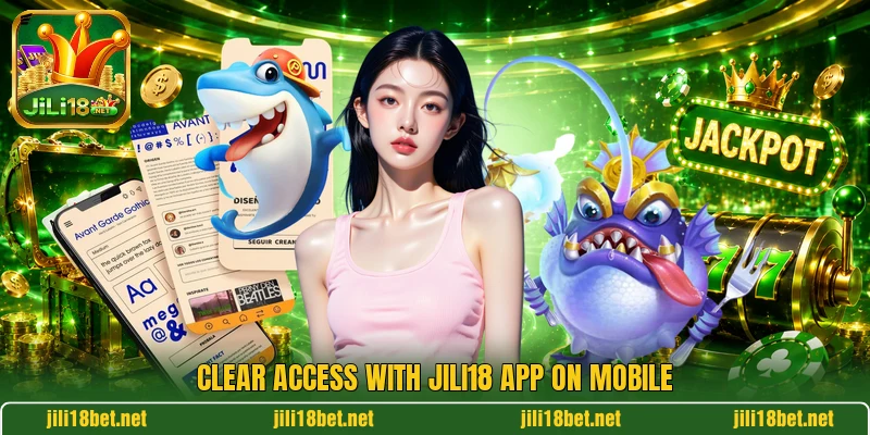 Clear access with JILI18 app on mobile