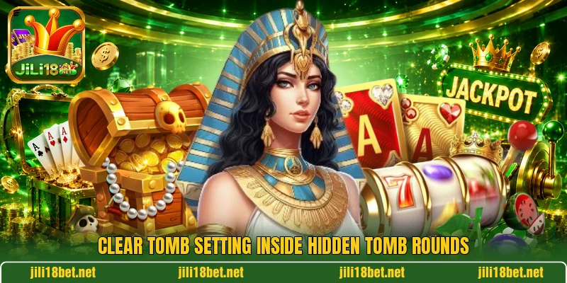 Clear tomb setting inside Hidden Tomb rounds Clear tomb setting inside Hidden Tomb rounds