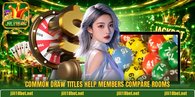 Common draw titles help members compare rooms Common draw titles help members compare rooms