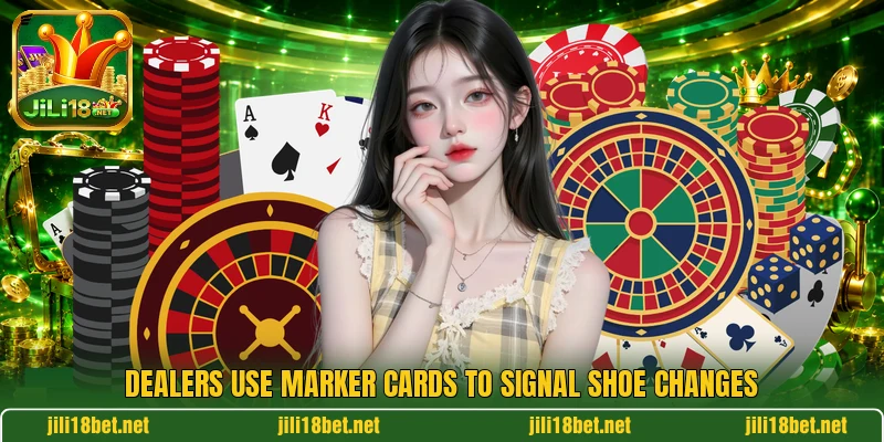 Dealers use marker cards to signal shoe changes