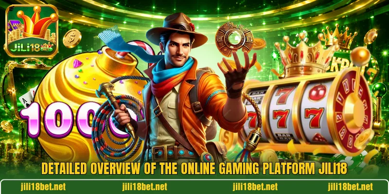 Detailed overview of the online gaming platform JILI18