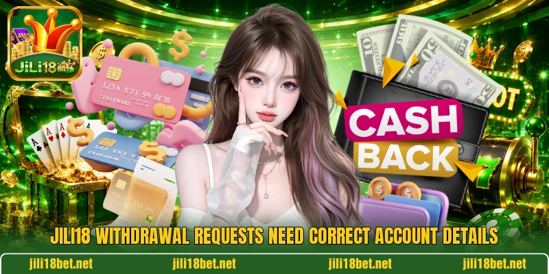 JILI18 withdrawal requests need correct account details JILI18 withdrawal requests need correct account details
