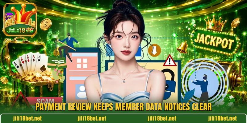 Payment review keeps member data notices clear Payment review keeps member data notices clear