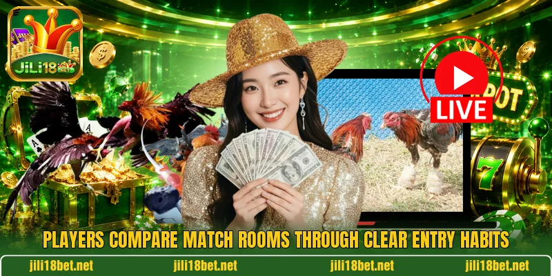 Players compare match rooms through clear entry habits