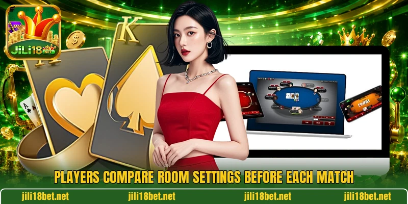 Players compare room settings before each match Players compare room settings before each match