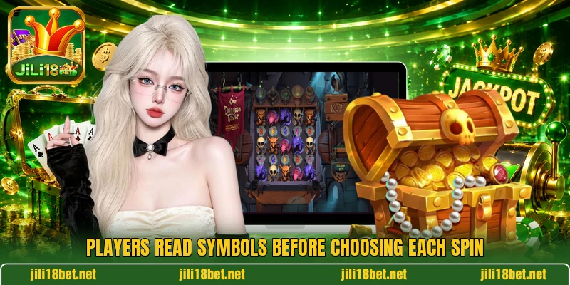 Players read symbols before choosing each spin Players read symbols before choosing each spin