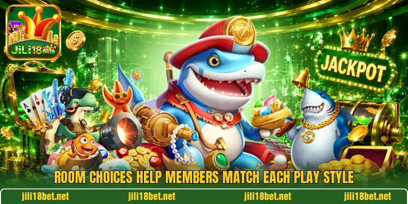 Room choices help members match each play style Room choices help members match each play style
