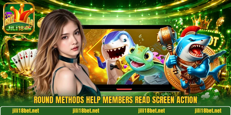 Round methods help members read screen action Round methods help members read screen action