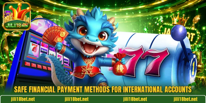 Safe financial payment methods for international accounts