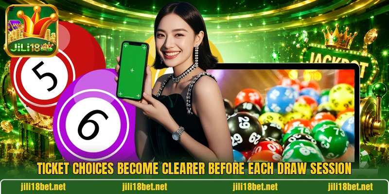 Ticket choices become clearer before each draw session Ticket choices become clearer before each draw session